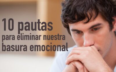 10 PASOS PARA ELIMINAR LA BASURA EMOCIONAL