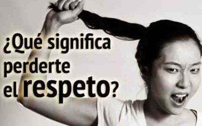 QUE SIGNIFICA PERDERTE EL RESPETO